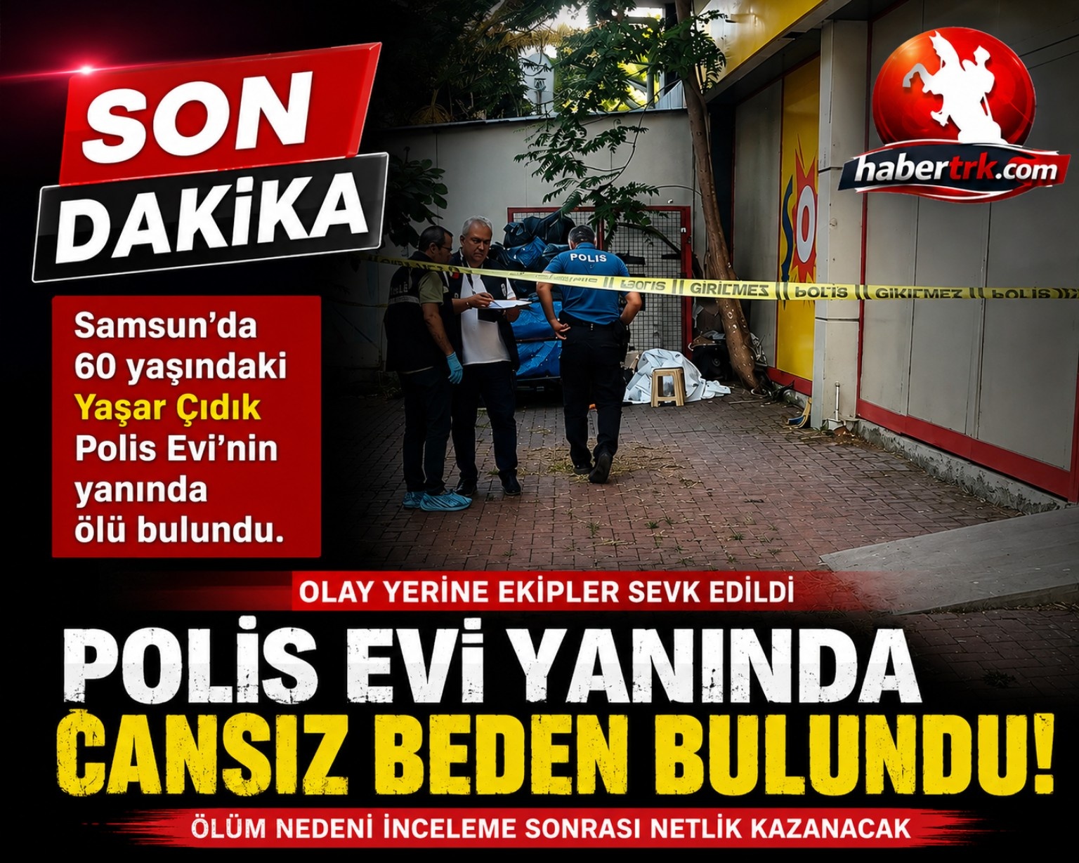 Samsun’da 60 yaşındaki Yaşar Çıdık ölü bulundu