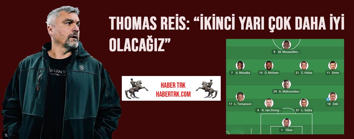 Thomas Reis: “İkinci Yarı Çok Daha İyi Olacağız”