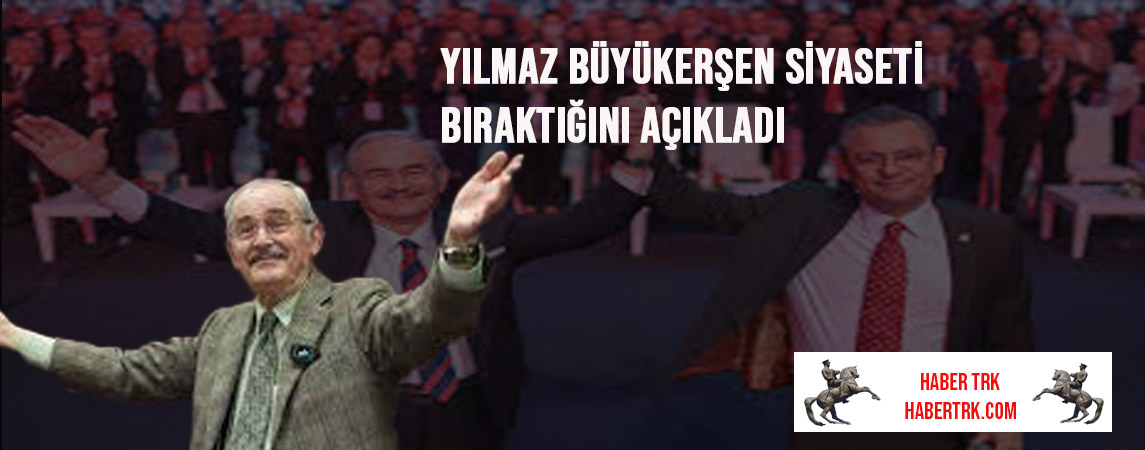 Yılmaz Büyükerşen Siyaseti Bıraktığını Açıkladı