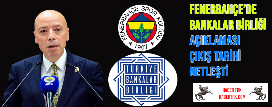 Fenerbahçe’de Bankalar Birliği Açıklaması: Çıkış Tarihi Netleşti