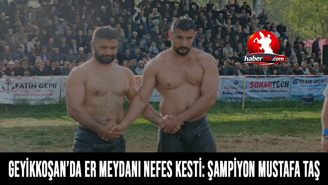 Geyikkoşan’da er meydanı nefes kesti: Şampiyon Mustafa Taş