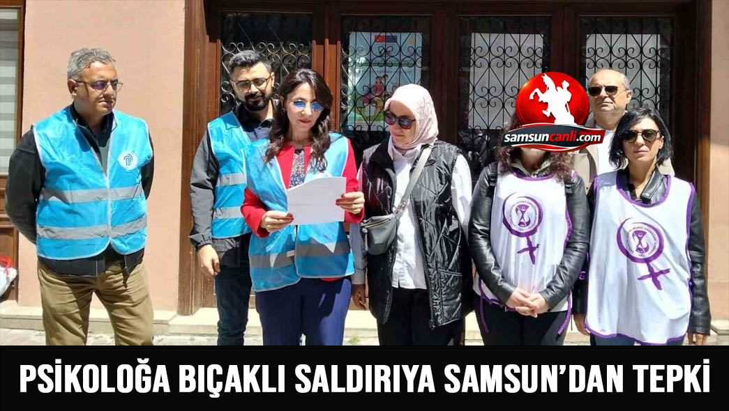 Psikoloğa bıçaklı saldırıya Samsun’dan tepki