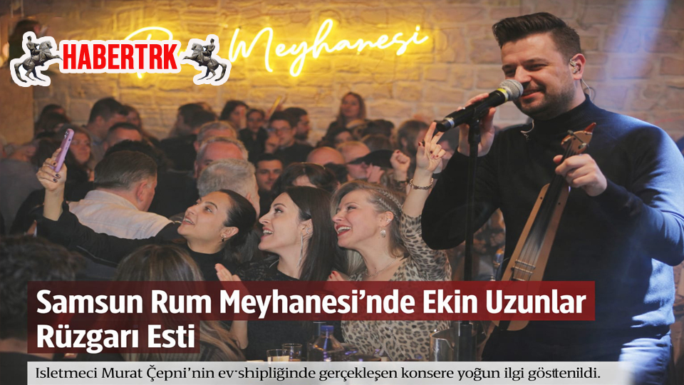 Samsun Rum Meyhanesi’nde Ekin Uzunlar Rüzgârı Esti