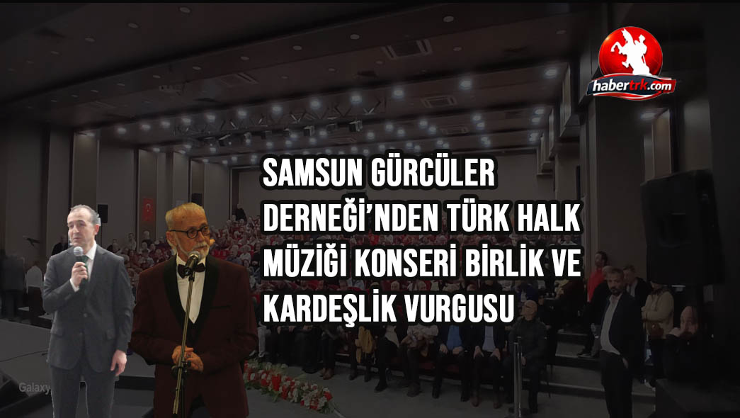 Samsun Gürcüler Derneği’nden Türk Halk Müziği Konseri: Birlik ve Kardeşlik Vurgusu