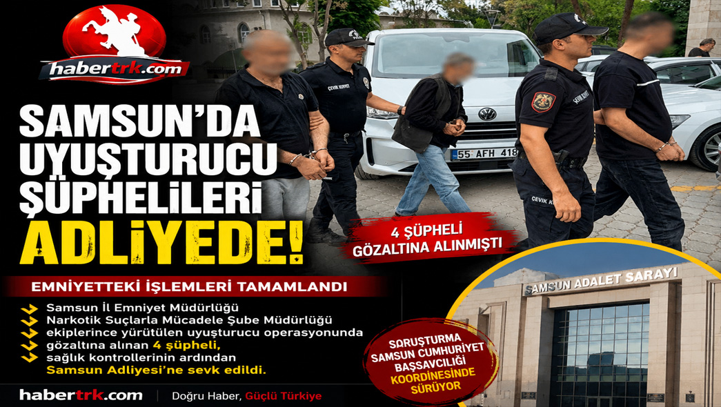 Samsun'da Uyuşturucu Şüphelileri Adliyeye Sevk Edildi