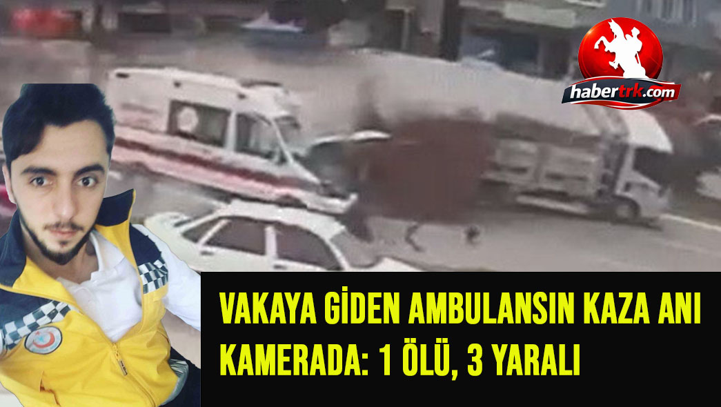 Vakaya giden ambulansın kaza anı kamerada: 1 ölü, 3 yaralı