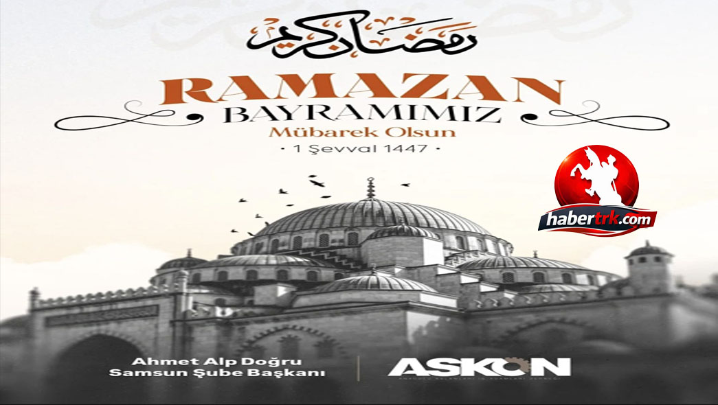 ASKON Samsun Şube Başkanı Ahmet Alp Doğru’dan Ramazan Bayramı Mesajı
