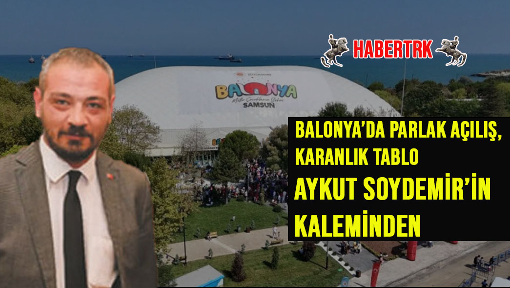BALONYA’DA PARLAK AÇILIŞ, KARANLIK TABLO