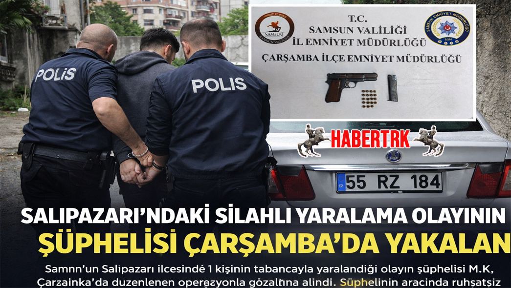 Salıpazarı’ndaki Silahlı Yaralama Olayının Şüphelisi Çarşamba’da Yakalandı