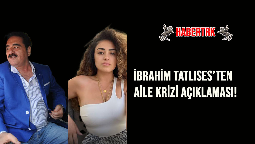 İbrahim Tatlıses’ten Aile Krizi Açıklaması!