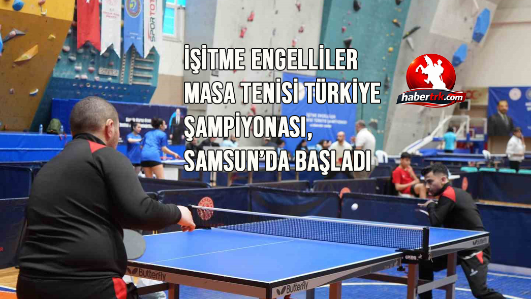 İşitme Engelliler Masa Tenisi Türkiye Şampiyonası, Samsun’da başladı