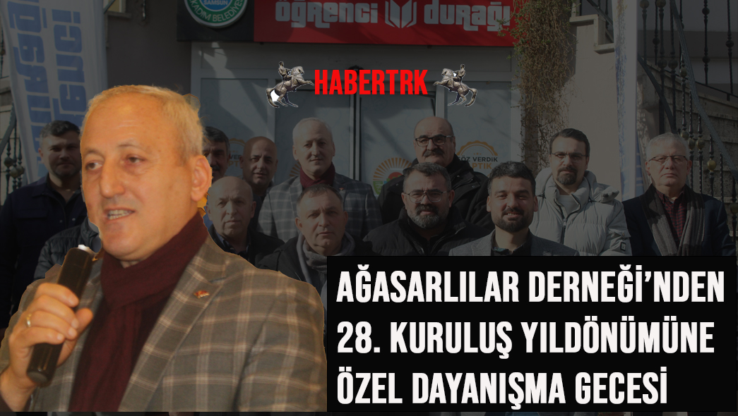 Ağasarlılar Derneği’nden 28. Kuruluş Yıldönümüne Özel Dayanışma Gecesi