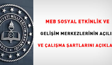 MEB; Sosyal Etkinlik ve Gelişim Merkezleri’nin açılış ve çalışma şartlarını açıkladı