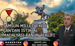 Samsun Milletvekili Murat Çan Samsun iline İstiklal madalyası verilmesi hakkında kanun teklifi verdi