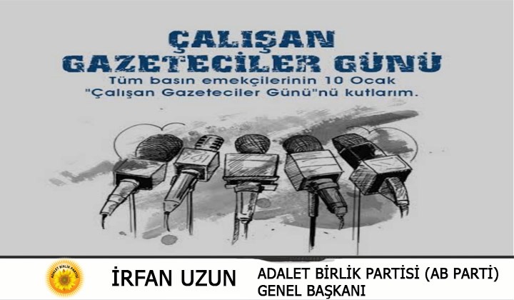 Adalet Birlik Partisi Genel Başkanı İrfan Uzun, Gazeteciler Günü’nü Kutladı