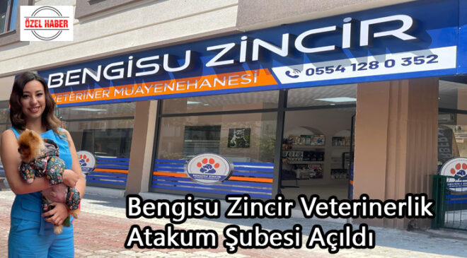 Bengisu Zincir Veterinerlik Atakum Şubesi Açıldı