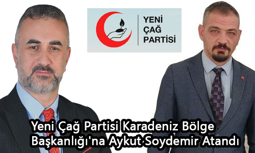 Yeni Çağ Partisi Karadeniz Bölge Başkanlığı’na Aykut Soydemir Atandı