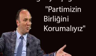 Tufan Akcagöz’den Sağduyu Çağrısı: “Partimizin Birliğini Korumalıyız”