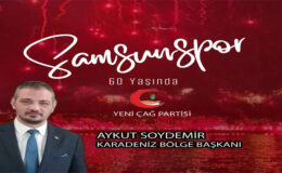 YENİ ÇAĞ PARTİSİ KARADENİZ BÖLGE BAŞKANI AYKUT SOYDEMİR’DEN SAMSUNSPOR’UN 60. YILINA KUTLAMA MESAJI