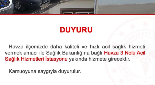Havza’da Yeni Acil Sağlık Hizmetleri İstasyonu Hizmete Giriyor