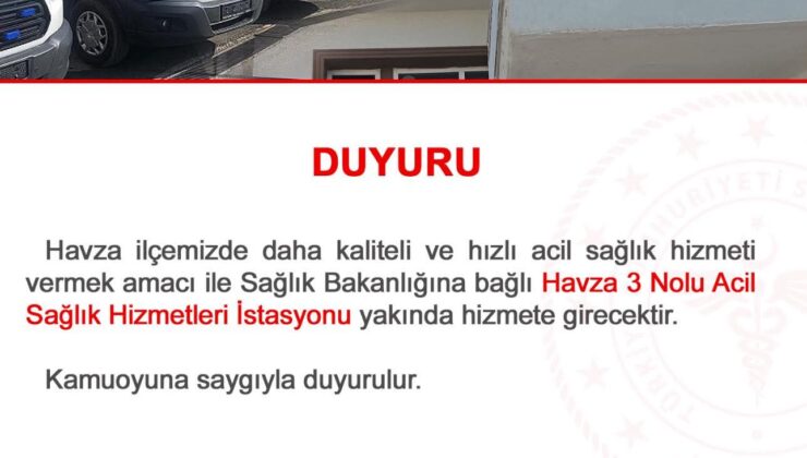 Havza’da Yeni Acil Sağlık Hizmetleri İstasyonu Hizmete Giriyor