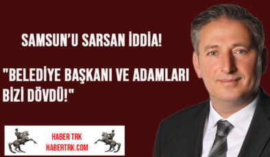 Samsun’u Sarsan İddia!