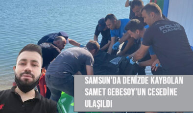 Samsun’da Denizde Kaybolan Samet Gebesoy’un Cesedine Ulaşıldı