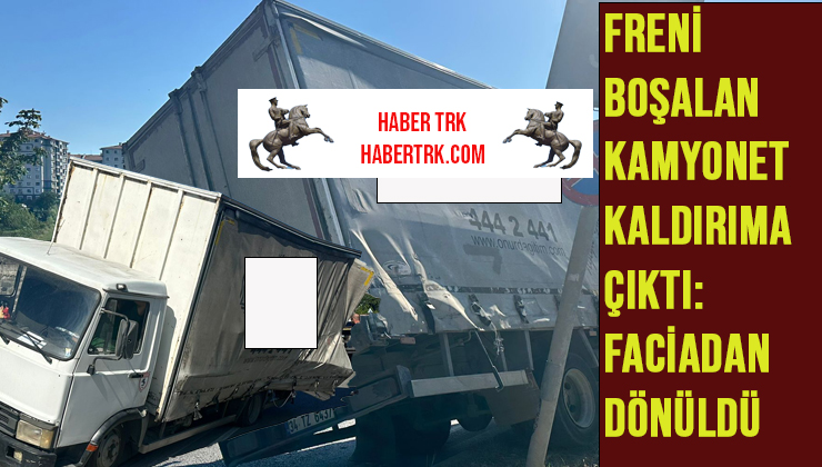 FRENİ BOŞALAN KAMYONET KALDIRIMA ÇIKTI: FACİADAN DÖNÜLDÜ