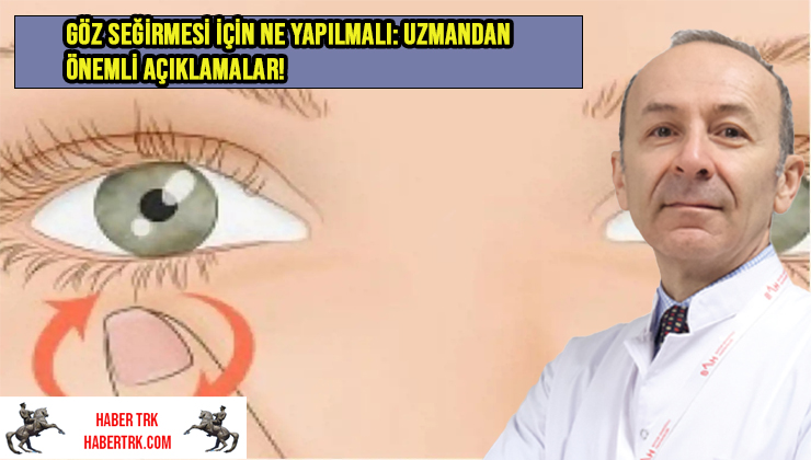 Göz seğirmesi için ne yapılmalı: Uzmandan önemli açıklamalar!