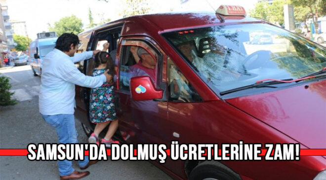 Samsun’da dolmuş ücretlerine zam!