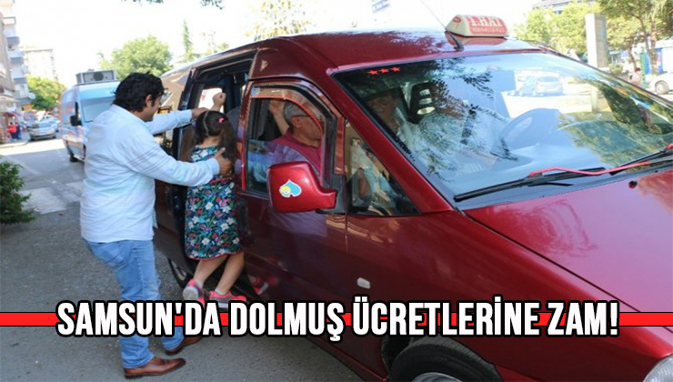 Samsun’da dolmuş ücretlerine zam!