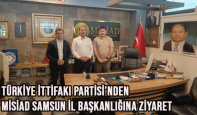 Türkiye İttifakı Partisi’nden MİSİAD Samsun İl Başkanlığına Ziyaret