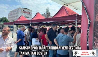 Samsunspor Taraftarından Yeni Sezonda Takıma Tam Destek