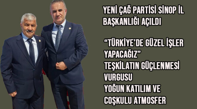 Yeni Çağ Partisi Sinop İl Başkanlığı Açıldı