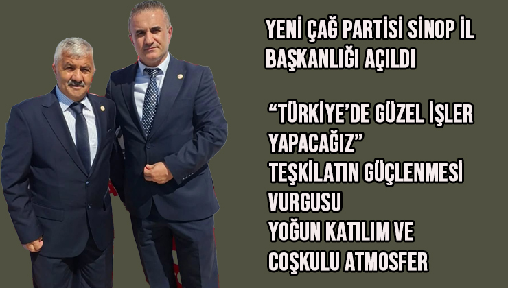 Yeni Çağ Partisi Sinop İl Başkanlığı Açıldı