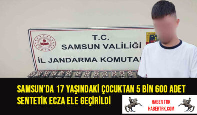 Samsun’da 17 Yaşındaki Çocuktan 5 Bin 600 Adet Sentetik Ecza Ele Geçirildi