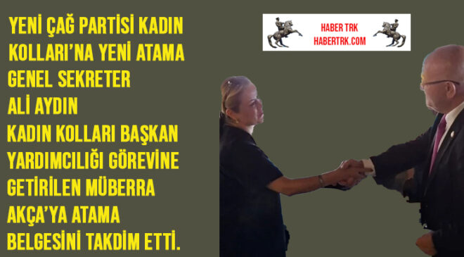 Yeni Çağ Partisi Kadın Kolları’na Yeni Atama