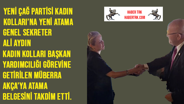 Yeni Çağ Partisi Kadın Kolları’na Yeni Atama