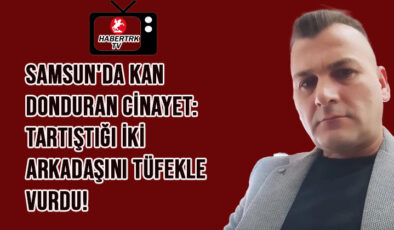 Samsun’da Kan Donduran Cinayet