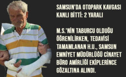 Samsun’da Otopark Kavgası Kanlı Bitti: 2 Yaralı