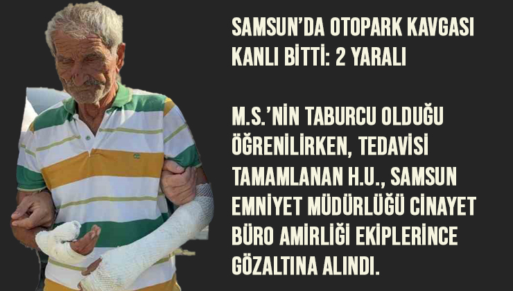 Samsun’da Otopark Kavgası Kanlı Bitti: 2 Yaralı