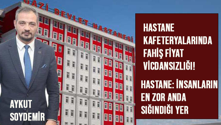 Hastane Kafeteryalarında Fahiş Fiyat Vicdansızlığı!