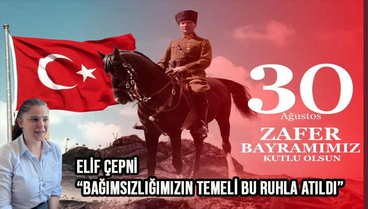 İş İnsanı Elif Çepni’den 30 Ağustos Zafer Bayramı Kutlama Mesajı