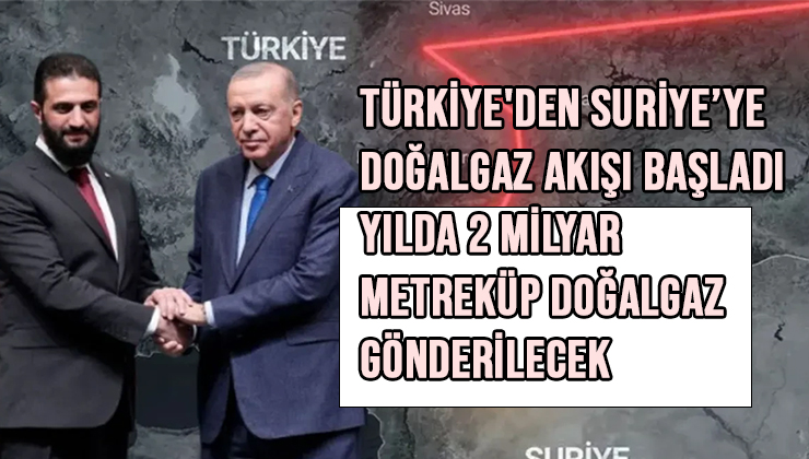 Türkiye’den Suriye’ye doğalgaz akışı başladıYılda 2 milyar metreküp doğalgaz gönderilecek