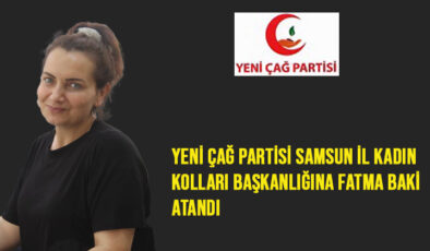 Yeni Çağ Partisi Samsun İl Kadın Kolları Başkanlığına Fatma Baki Atandı