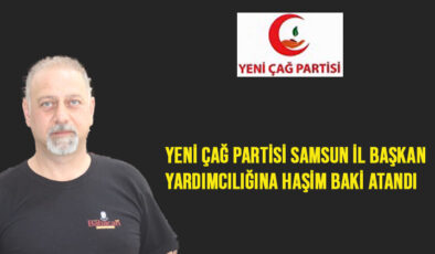 Yeni Çağ Partisi Samsun İl Başkan Yardımcılığına Haşim Baki Atandı
