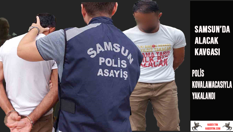 Samsun’da Alacak Kavgası Araba Hırsızlığına Dönüştü: Polis Kovalamacasıyla Yakalandı