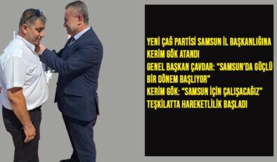Yeni Çağ Partisi Samsun İl Başkanlığına Kerim Gök Atandı