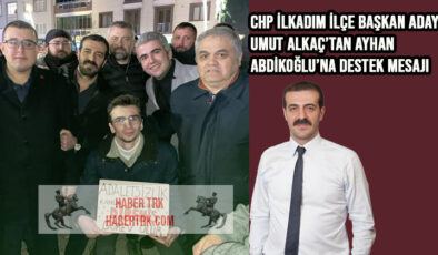CHP İlkadım İlçe Başkan Adayı Umut Alkaç’tan Ayhan Abdikoğlu’na Destek Mesajı