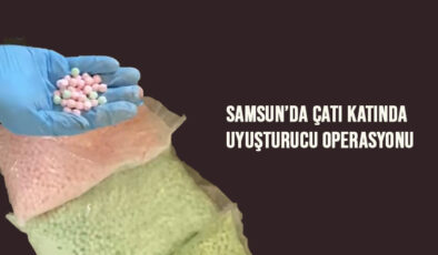 Samsun’da çatı katında uyuşturucu operasyonu
